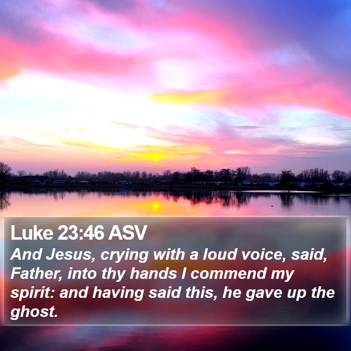 Luke 23:46 ASV Bible Study