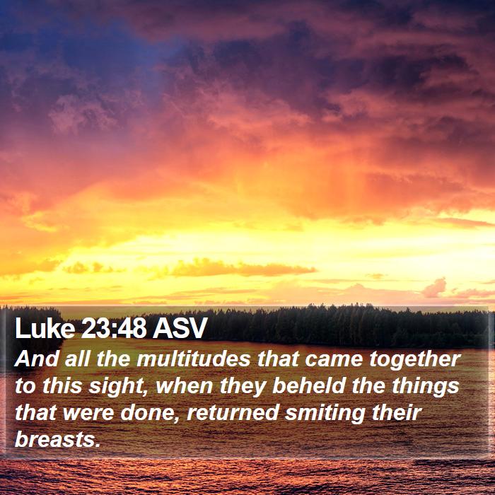 Luke 23:48 ASV Bible Study