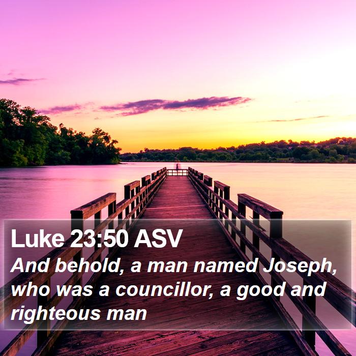 Luke 23:50 ASV Bible Study