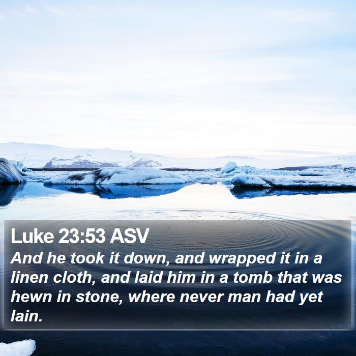 Luke 23:53 ASV Bible Study