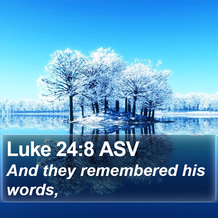 Luke 24:8 ASV Bible Study