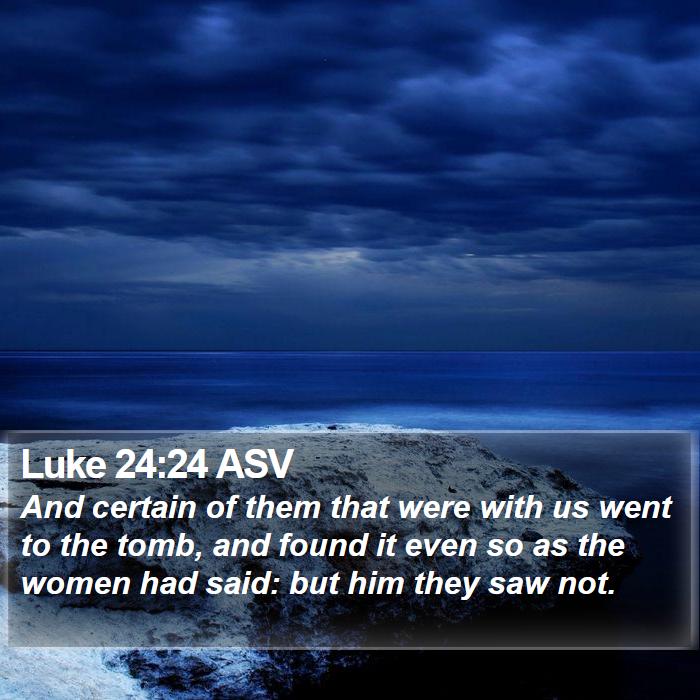 Luke 24:24 ASV Bible Study