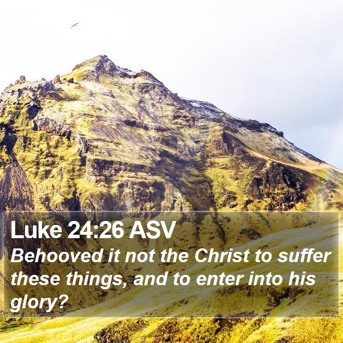 Luke 24:26 ASV Bible Study