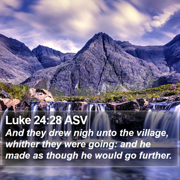 Luke 24:28 ASV Bible Study