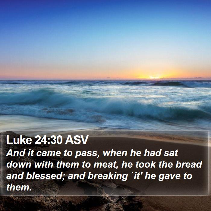 Luke 24:30 ASV Bible Study