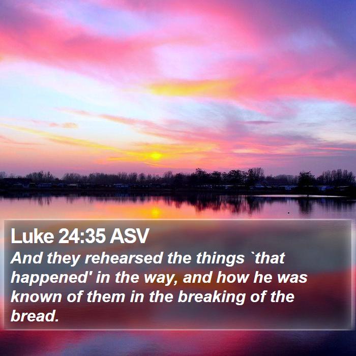 Luke 24:35 ASV Bible Study