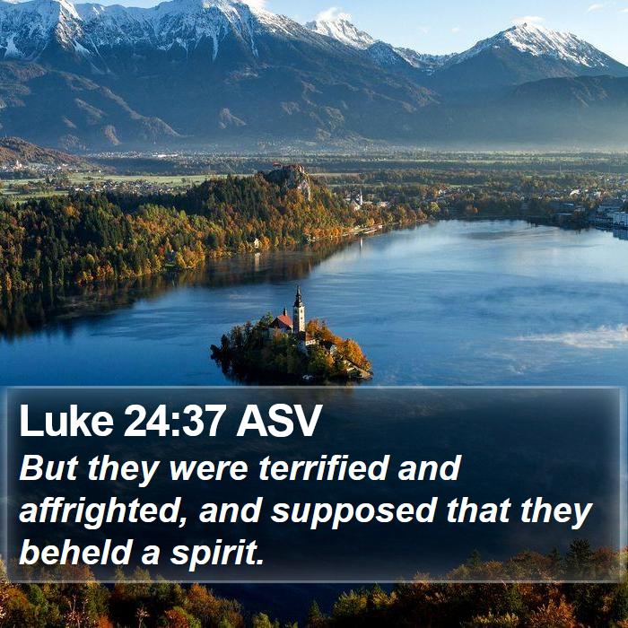 Luke 24:37 ASV Bible Study