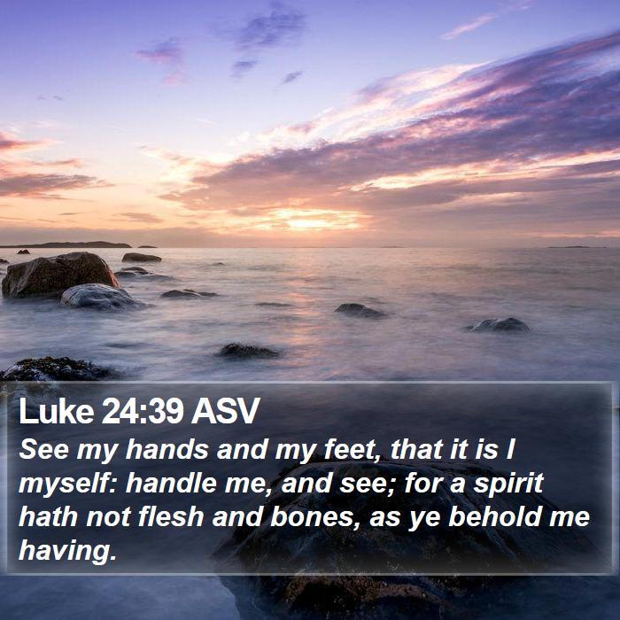 Luke 24:39 ASV Bible Study