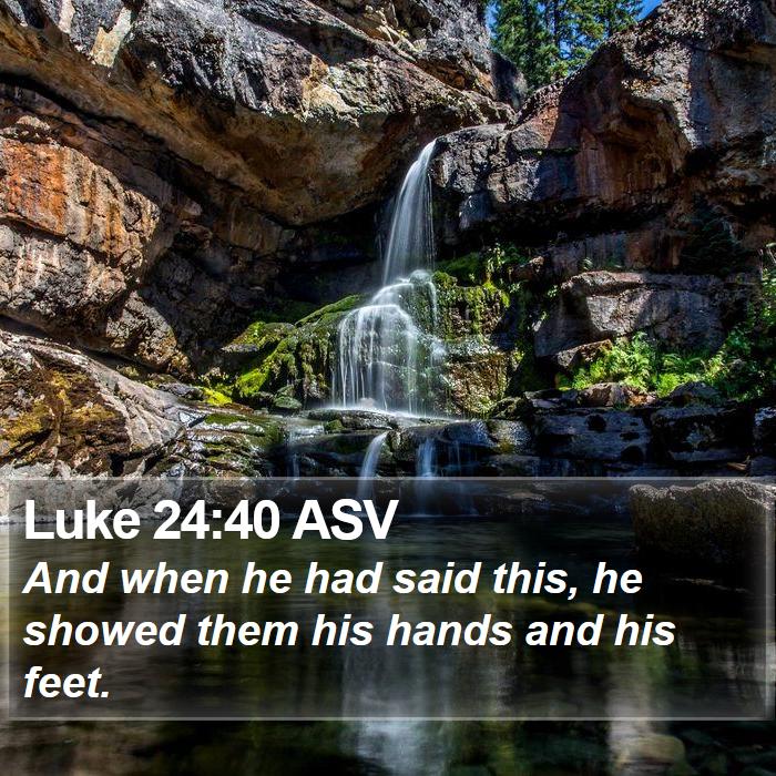 Luke 24:40 ASV Bible Study