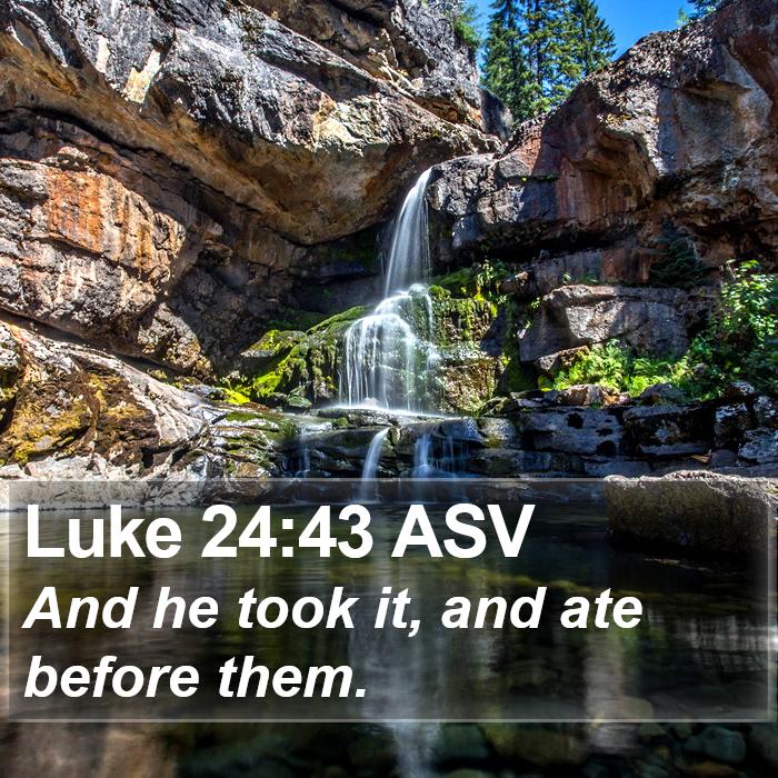 Luke 24:43 ASV Bible Study