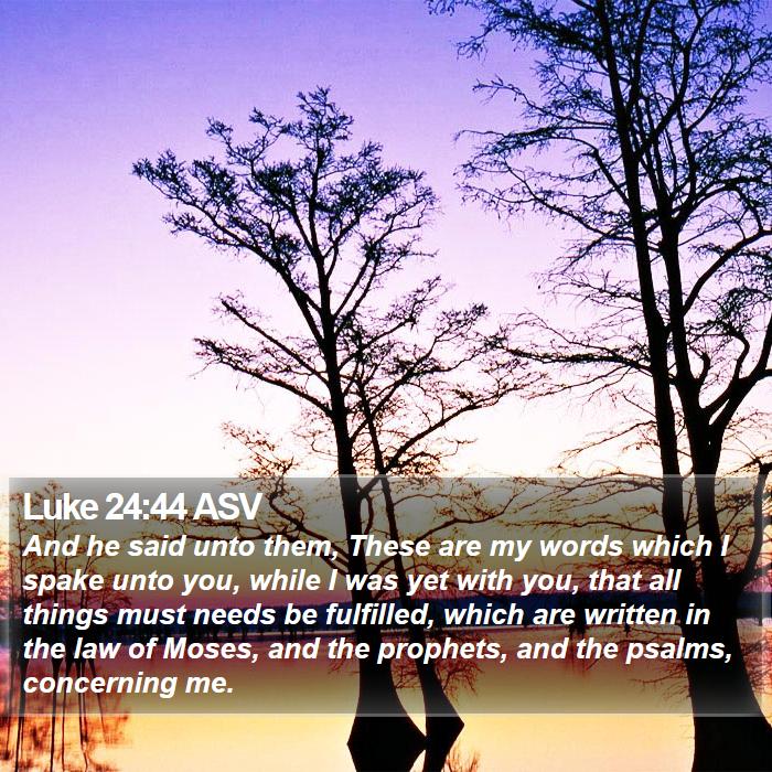 Luke 24:44 ASV Bible Study