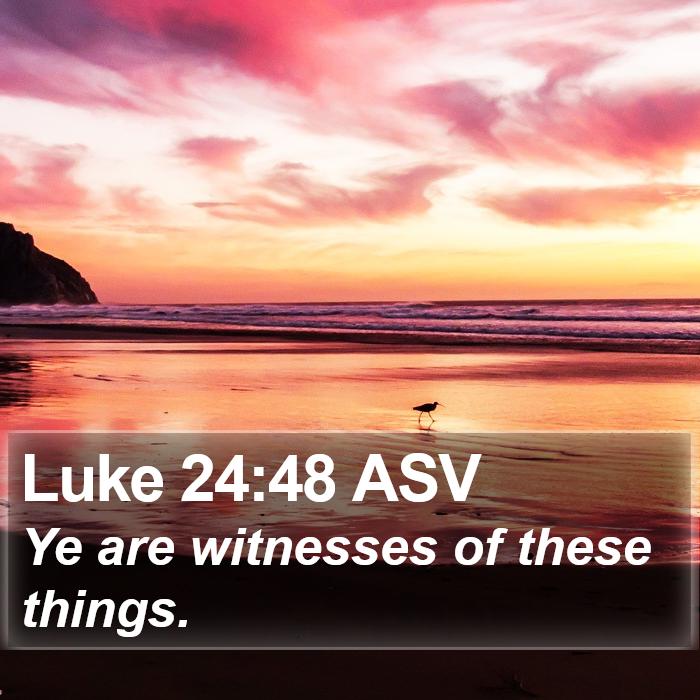 Luke 24:48 ASV Bible Study