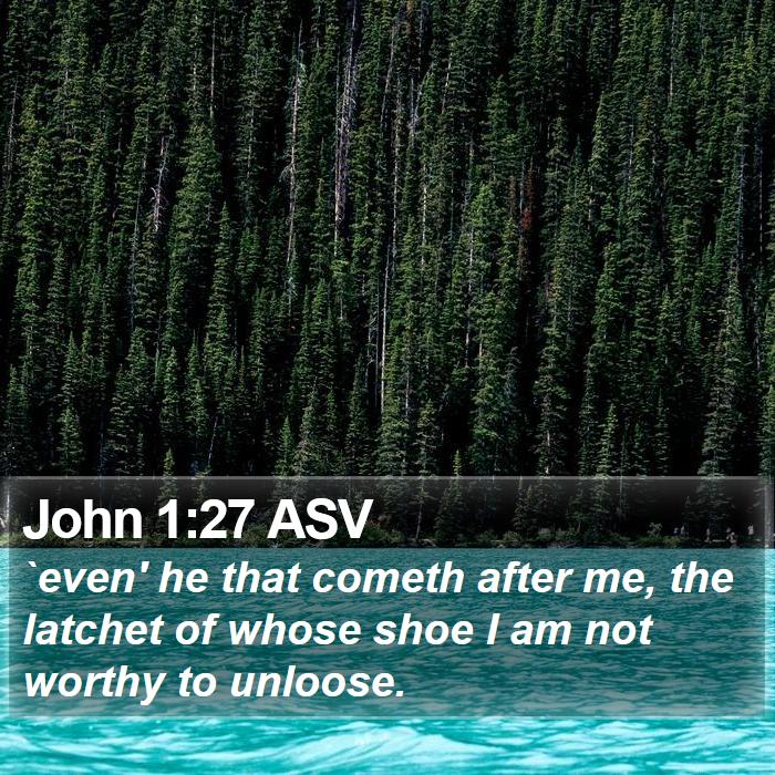 John 1:27 ASV Bible Study