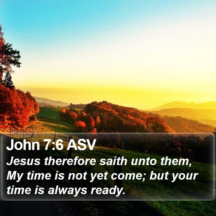 John 7:6 ASV Bible Study