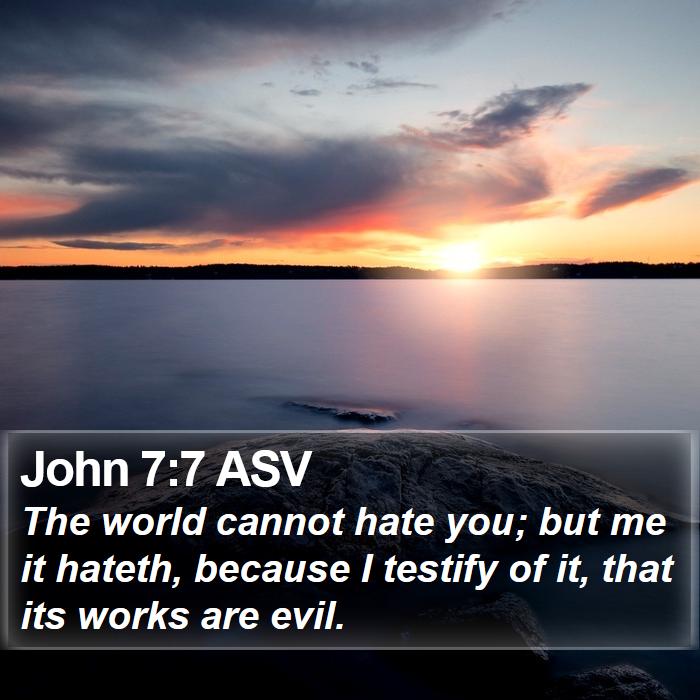 John 7:7 ASV Bible Study