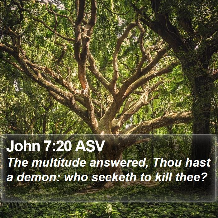 John 7:20 ASV Bible Study