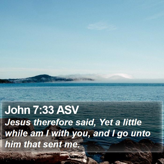 John 7:33 ASV Bible Study