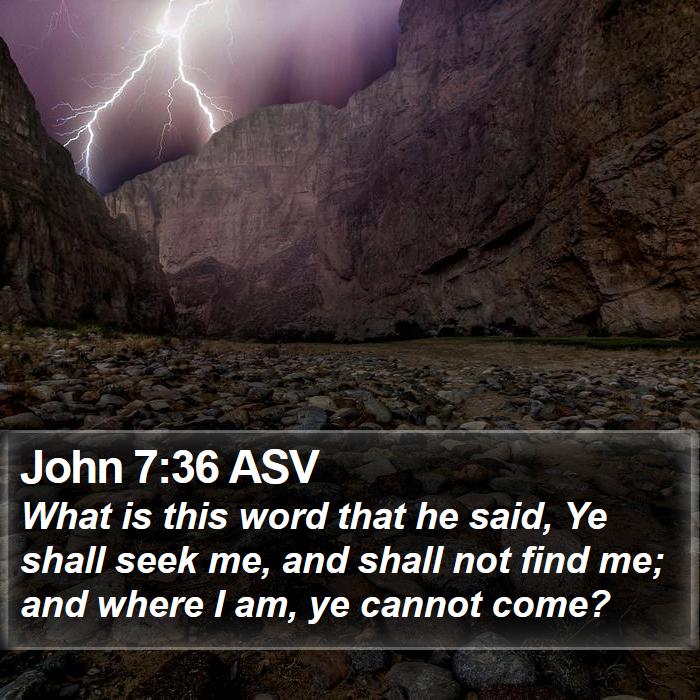 John 7:36 ASV Bible Study