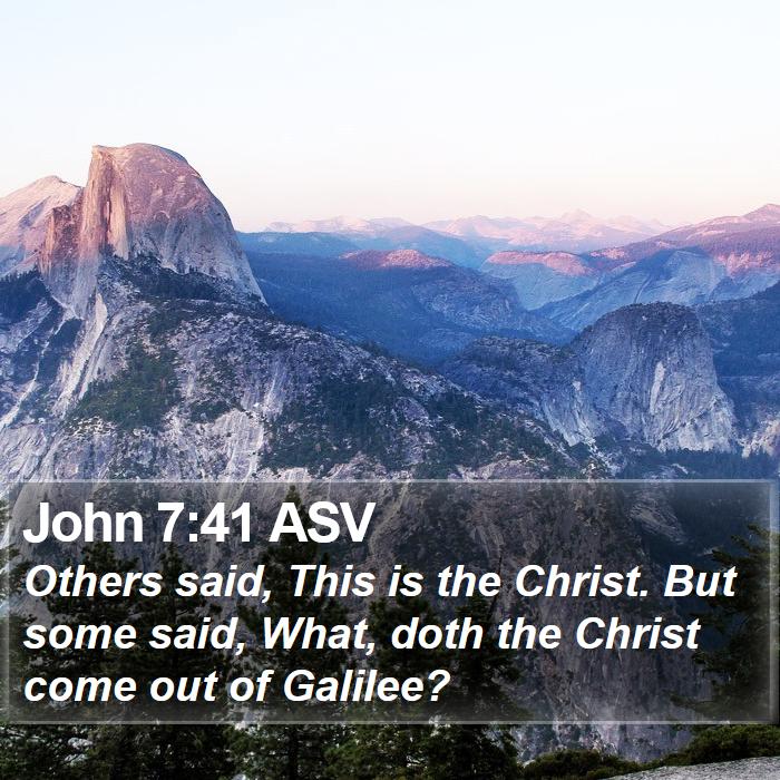 John 7:41 ASV Bible Study