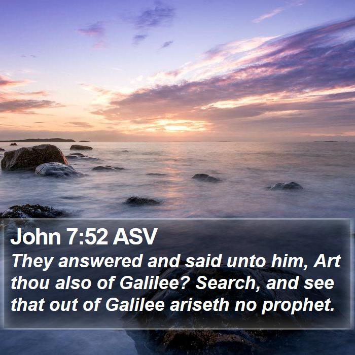 John 7:52 ASV Bible Study