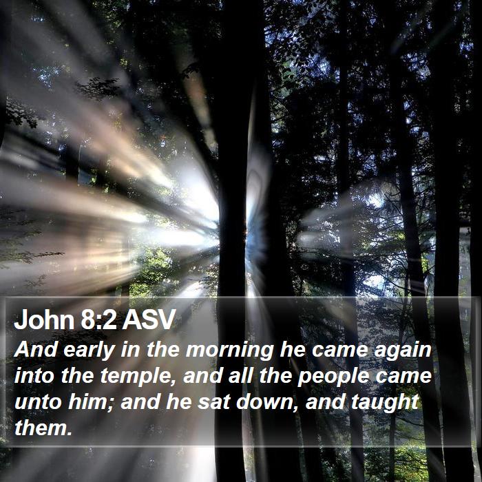 John 8:2 ASV Bible Study