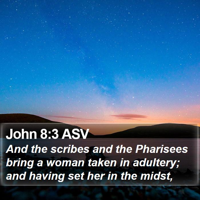 John 8:3 ASV Bible Study