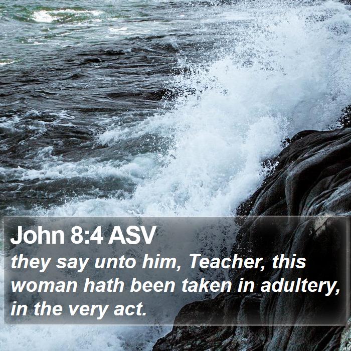 John 8:4 ASV Bible Study