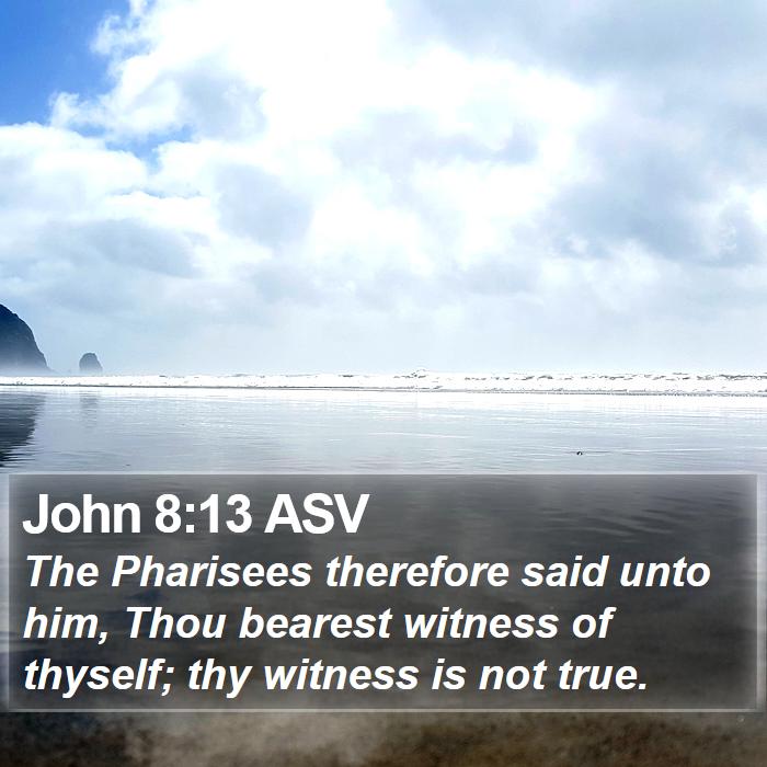 John 8:13 ASV Bible Study