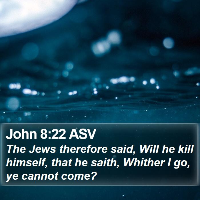 John 8:22 ASV Bible Study