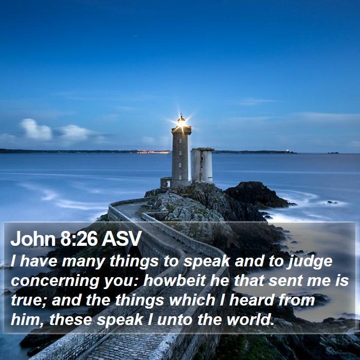 John 8:26 ASV Bible Study