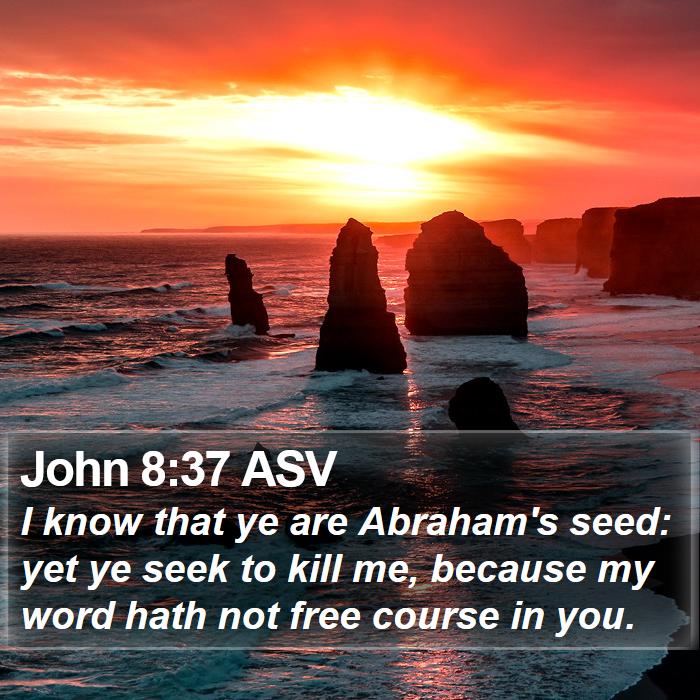 John 8:37 ASV Bible Study