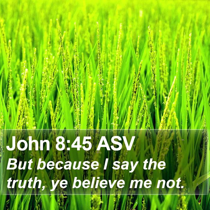 John 8:45 ASV Bible Study