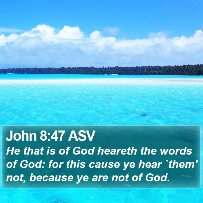 John 8:47 ASV Bible Study