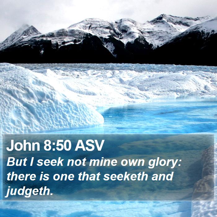 John 8:50 ASV Bible Study