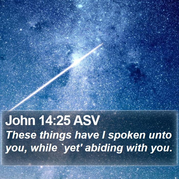 John 14:25 ASV Bible Study