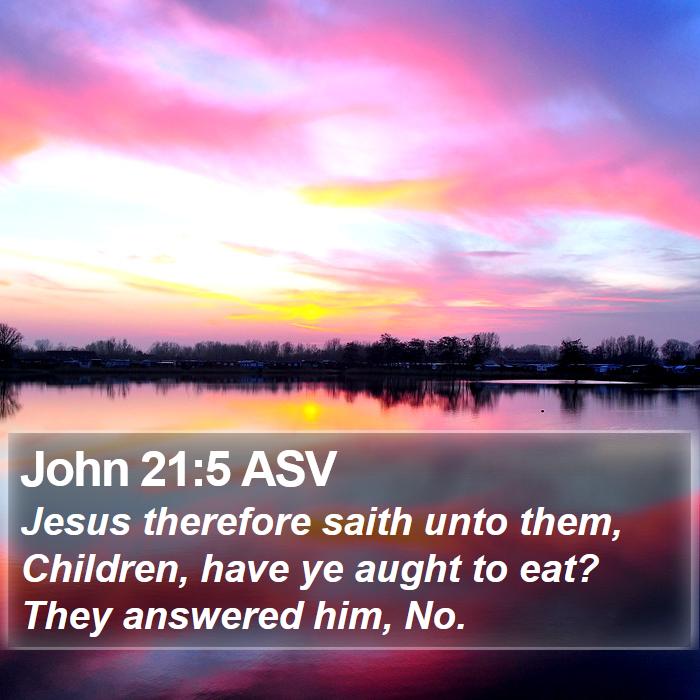 John 21:5 ASV Bible Study