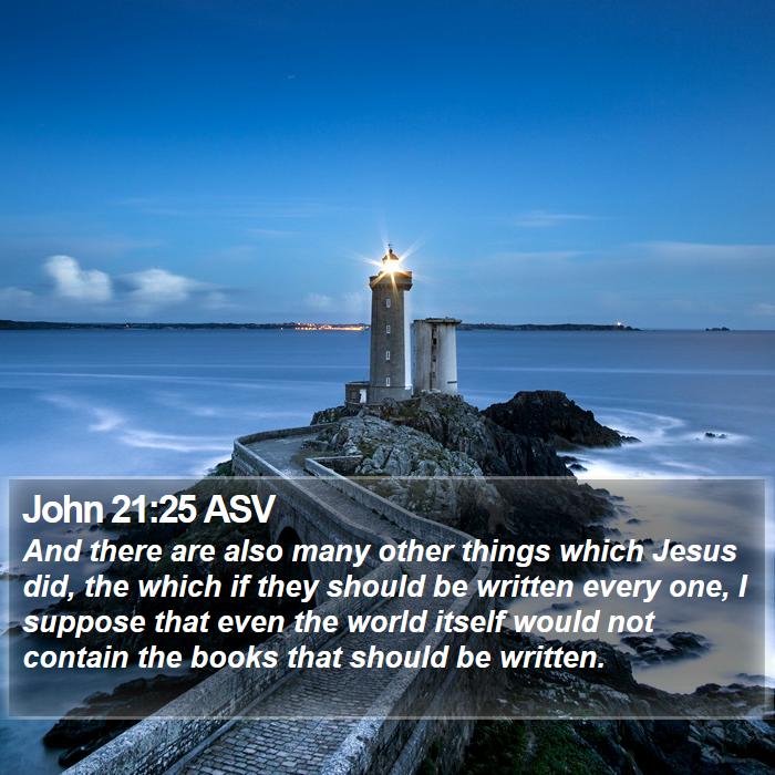 John 21:25 ASV Bible Study