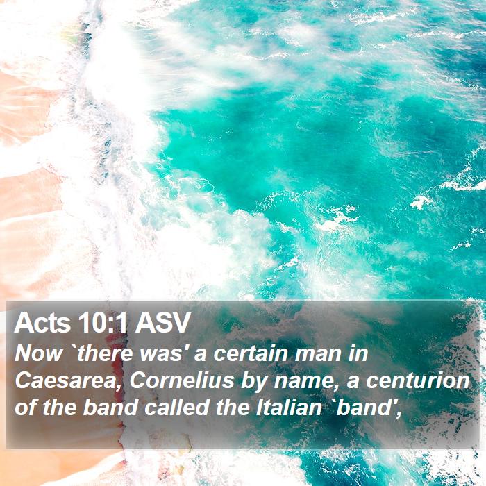 Acts 10:1 ASV Bible Study