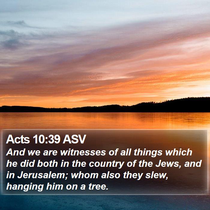 Acts 10:39 ASV Bible Study