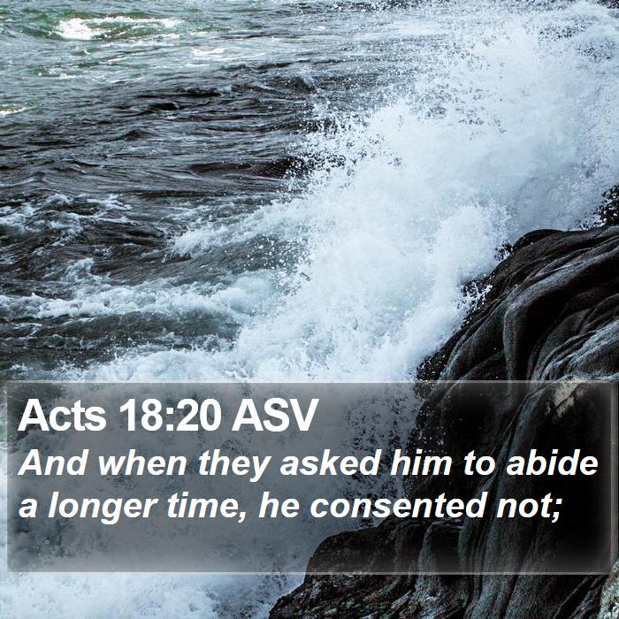 Acts 18:20 ASV Bible Study