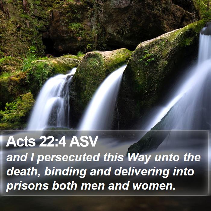 Acts 22:4 ASV Bible Study