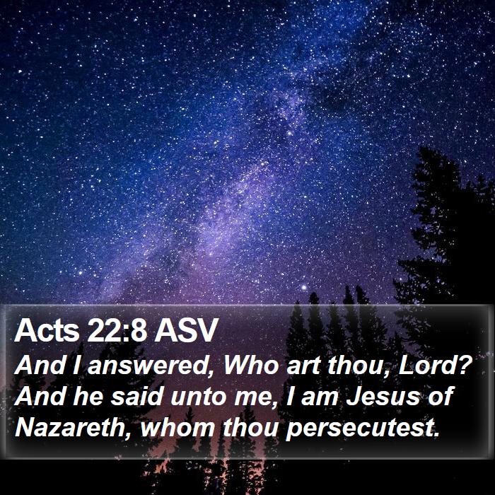 Acts 22:8 ASV Bible Study