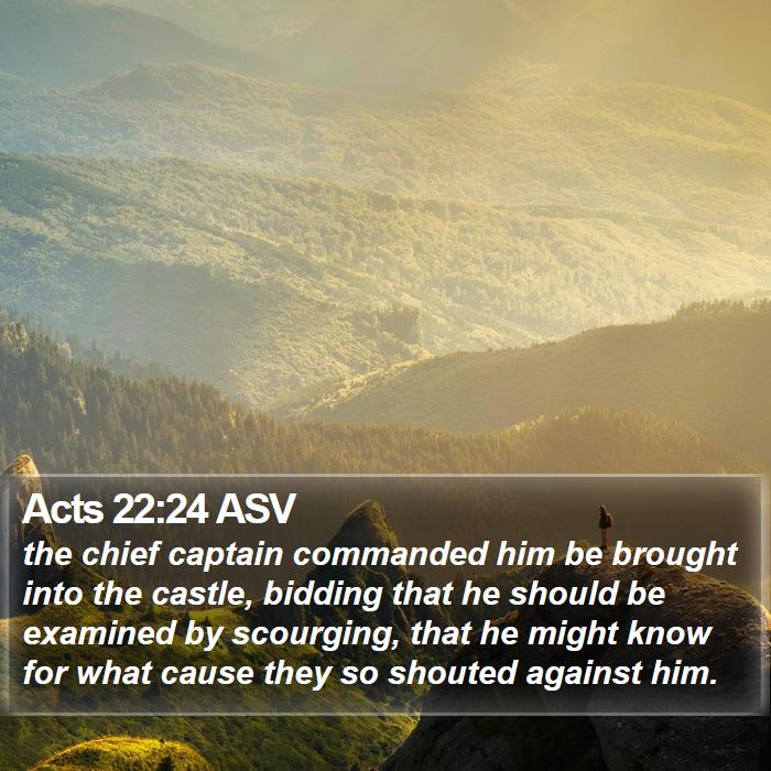 Acts 22:24 ASV Bible Study