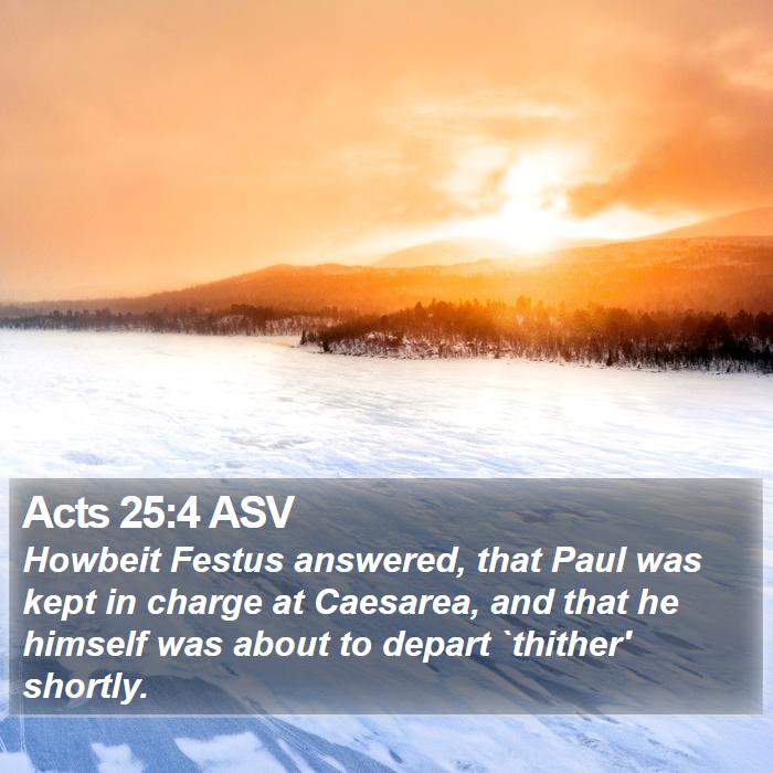 Acts 25:4 ASV Bible Study