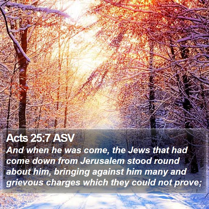 Acts 25:7 ASV Bible Study