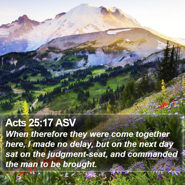 Acts 25:17 ASV Bible Study