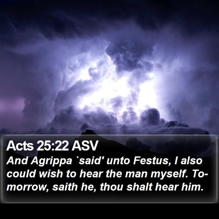 Acts 25:22 ASV Bible Study