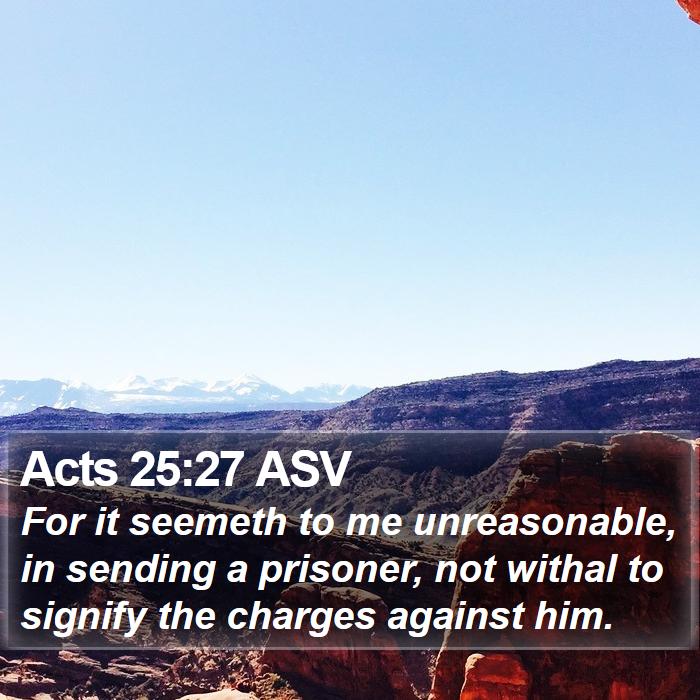 Acts 25:27 ASV Bible Study