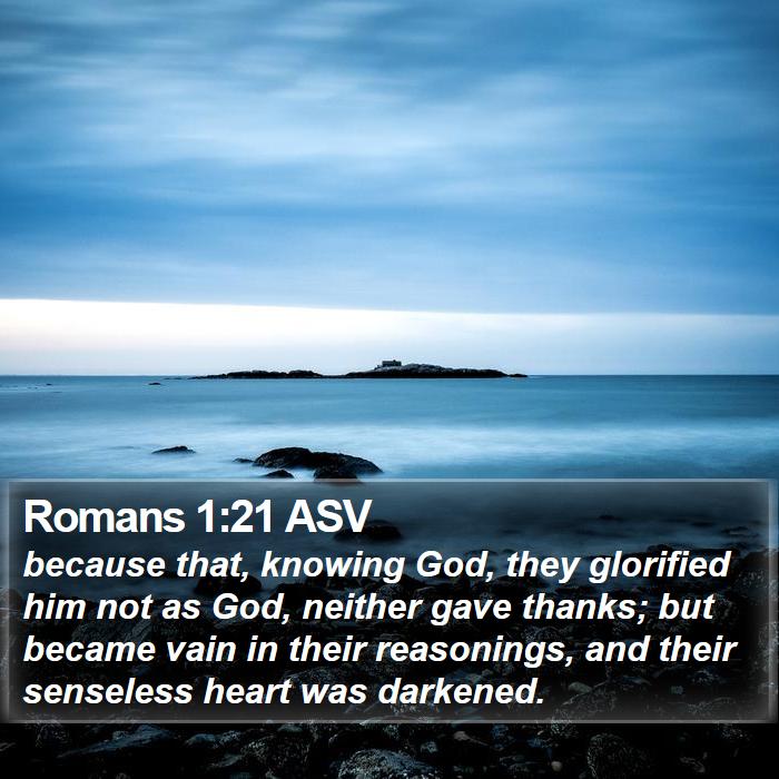 Romans 1:21 ASV Bible Study