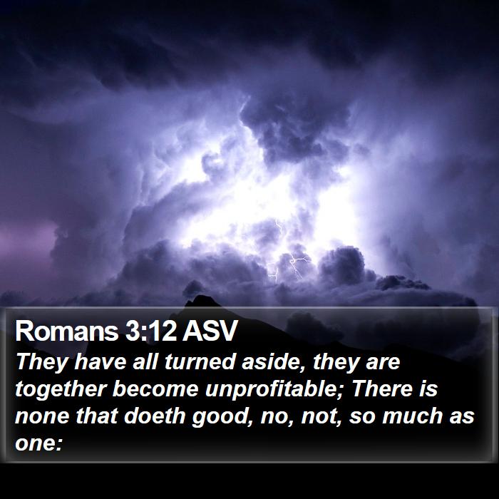 Romans 3:12 ASV Bible Study